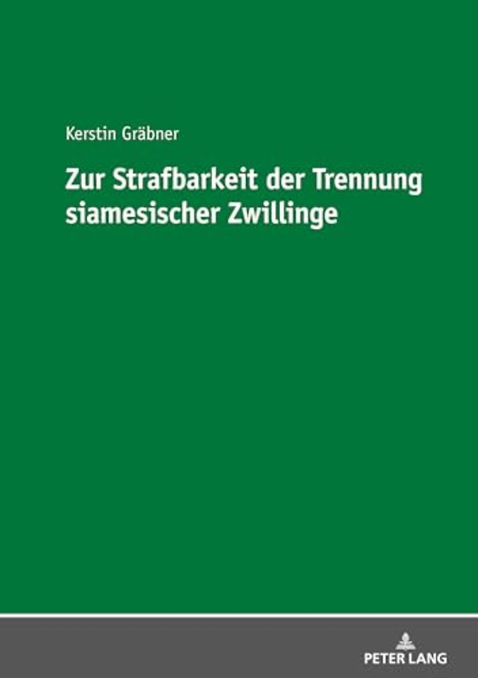 Zur Strafbarkeit Der Trennung Siamesischer Zwillinge