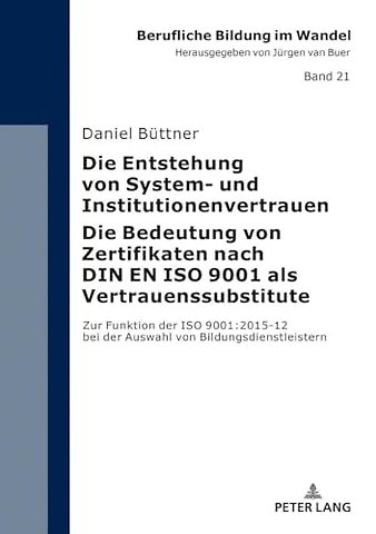 Die Entstehung Von System- Und Institutionenvertrauen - Die Bedeutung Von Zertifikaten Nach Din En ISO 9001 ALS Vertrauenssubstitute
