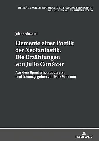 Elemente einer Poetik der Neofantastik. Die Erzaehlungen von Julio Cortazar