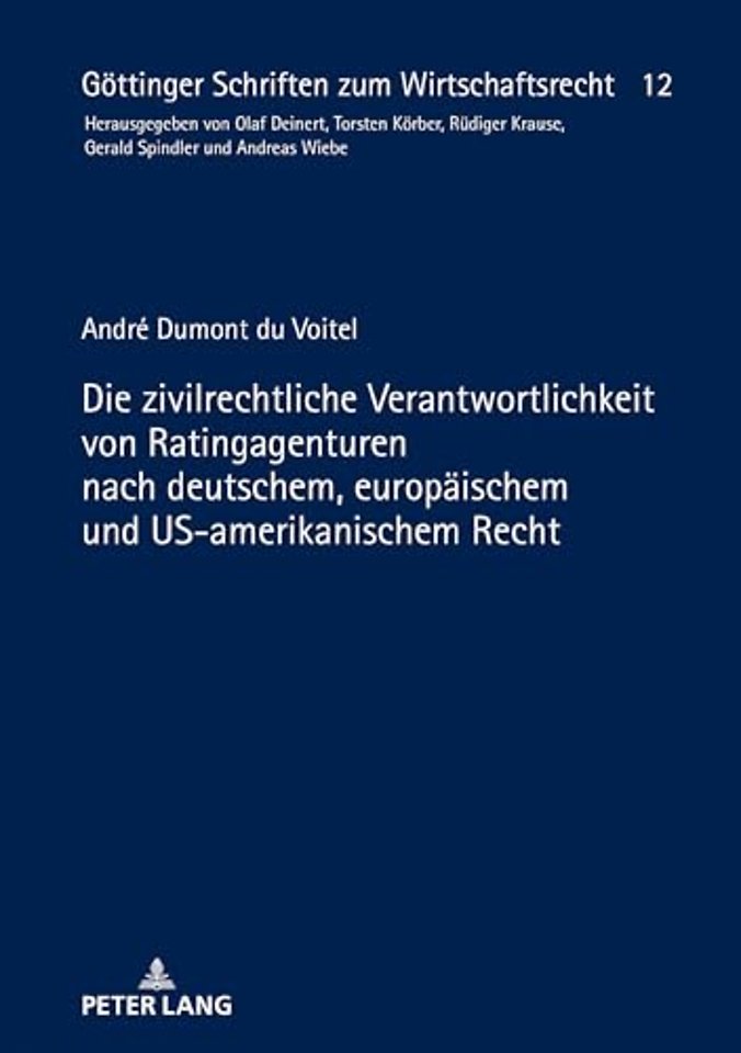 Die zivilrechtliche Verantwortlichkeit von Ratingagenturen nach deutschem, europaeischem und US-amerikanischem Recht
