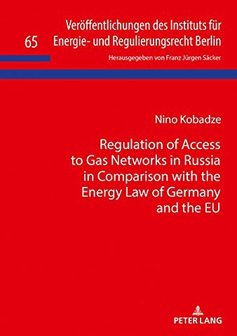 Regulation of Access to Gas Networks in Russia in Comparison with the Energy Law of Germany and the EU