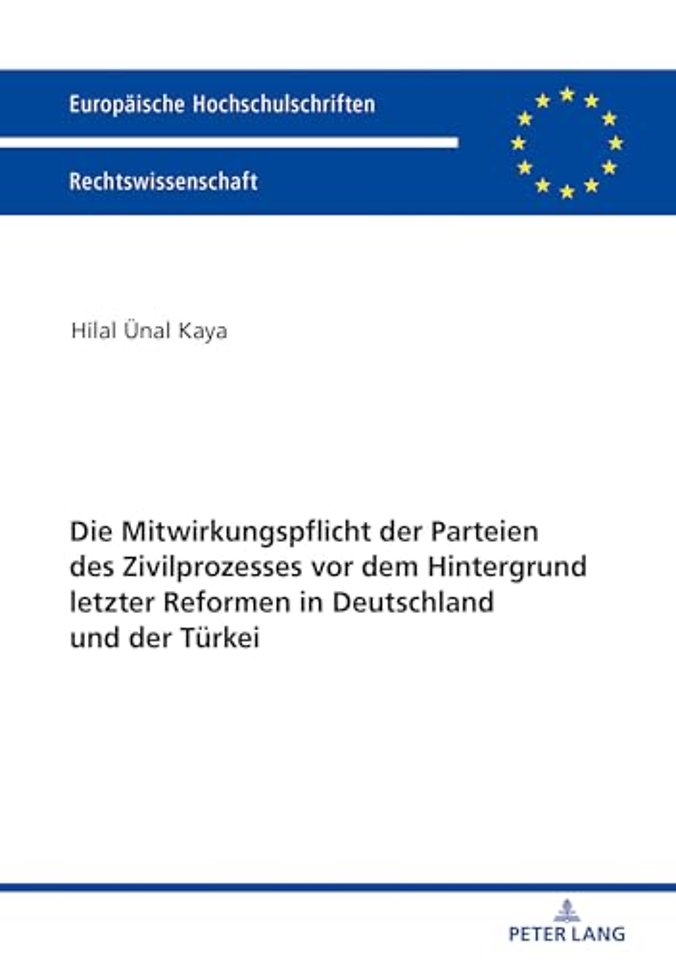 Die Mitwirkungspflicht Der Parteien Des Zivilprozesses VOR Dem Hintergrund Letzter Reformen in Deutschland Und Der Türkei