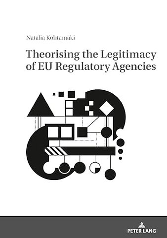 Theorising the Legitimacy of EU Regulatory Agencies