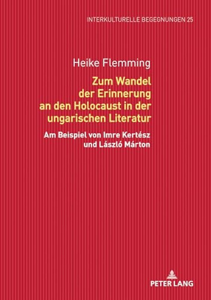 Zum Wandel Der Erinnerung an Den Holocaust in Der Ungarischen Literatur