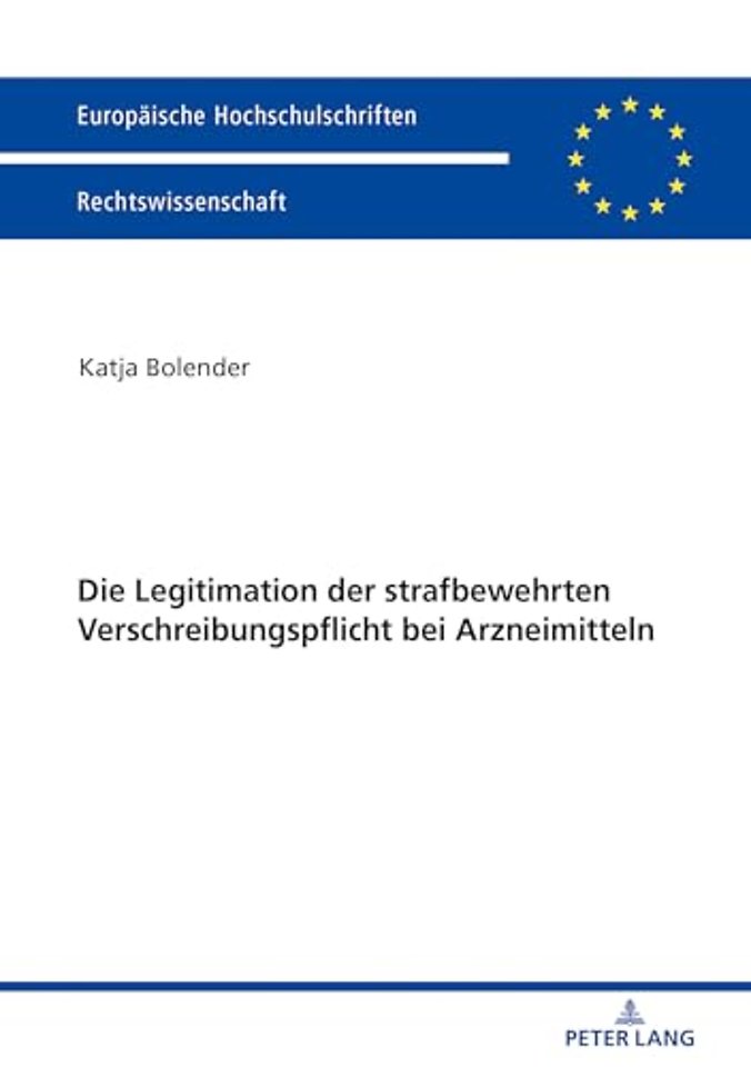 Die Legitimation Der Strafbewehrten Verschreibungspflicht Bei Arzneimitteln