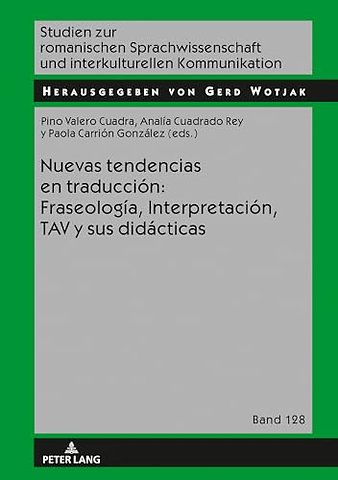 Nuevas Tendencias En Traduccion: Fraseologia, Interpretacion, Tav Y Sus Didacticas
