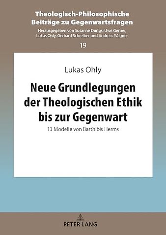 Neue Grundlegungen Der Theologischen Ethik Bis Zur Gegenwart