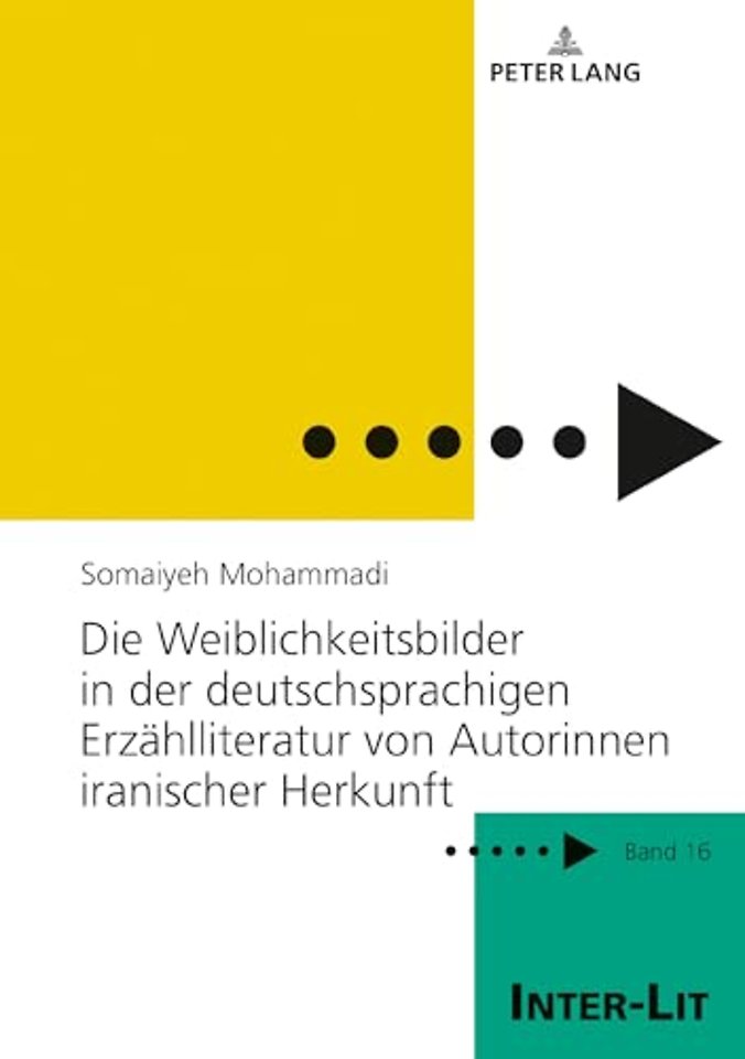 Die Weiblichkeitsbilder in der deutschsprachigen Erzaehlliteratur von Autorinnen iranischer Herkunft