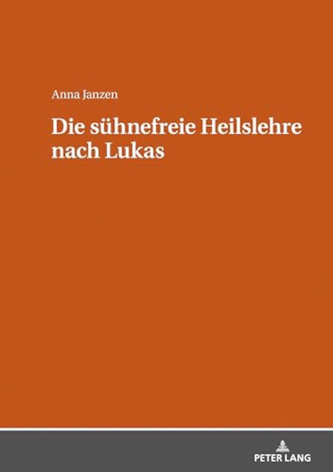 Die suehnefreie Heilslehre nach Lukas