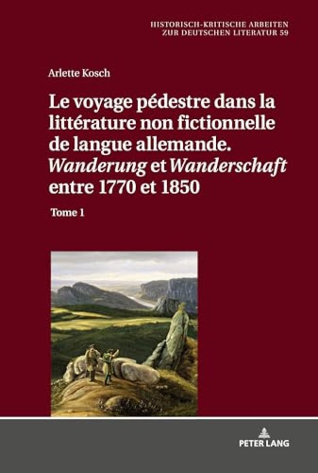Le Voyage Pedestre Dans La Litterature Non Fictionnelle de Langue Allemande. « Wanderung » Et « Wanderschaft » Entre 1770 Et 1850