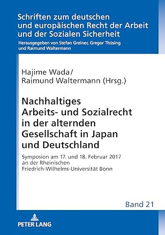 Nachhaltiges Arbeits- Und Sozialrecht in Der Alternden Gesellschaft in Japan Und Deutschland