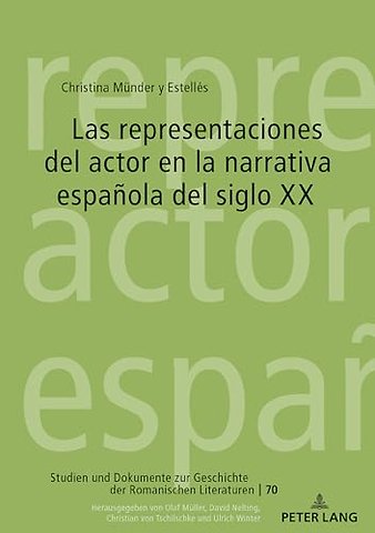 Las Representaciones del Actor En La Narrativa Espanola del Siglo XX