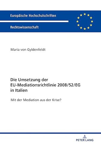 Die Umsetzung der EU-Mediationsrichtlinie 2008/52/EG in Italien