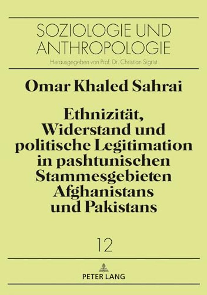 Ethnizitaet, Widerstand und politische Legitimation in pashtunischen Stammesgebieten Afghanistans und Pakistans