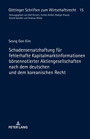 Schadensersatzhaftung Fuer Fehlerhafte Kapitalmarktinformationen Boersennotierter Aktiengesellschaften Nach Dem Deutschen Und Dem Koreanischen Recht