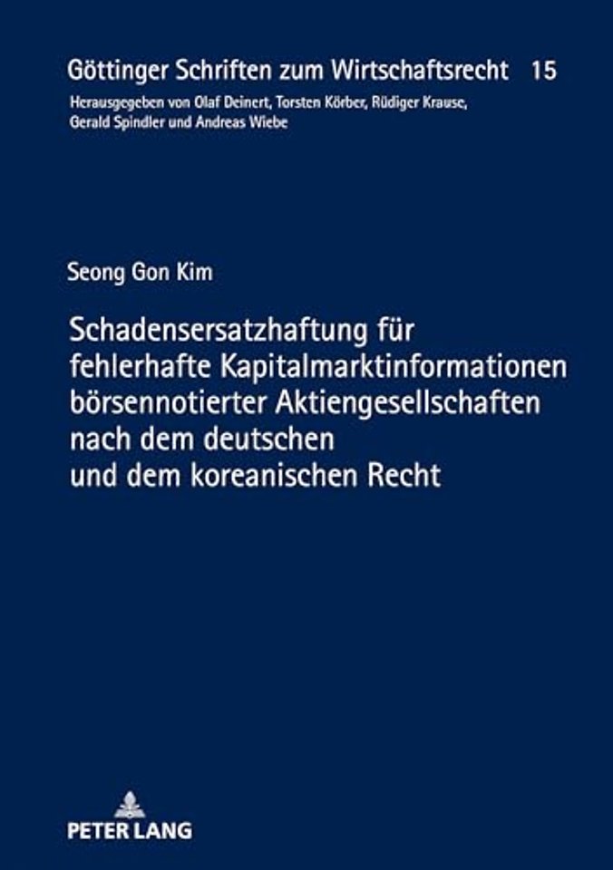 Schadensersatzhaftung Fuer Fehlerhafte Kapitalmarktinformationen Boersennotierter Aktiengesellschaften Nach Dem Deutschen Und Dem Koreanischen Recht