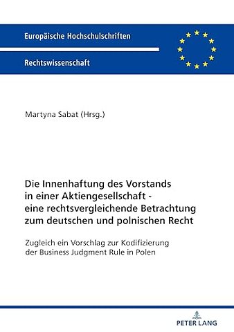 Die Innenhaftung Des Vorstands in Einer Aktiengesellschaft - Eine Rechtsvergleichende Betrachtung Zum Deutschen Und Polnischen Recht