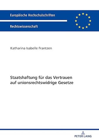 Staatshaftung fuer das Vertrauen auf unionsrechtswidrige Gesetze