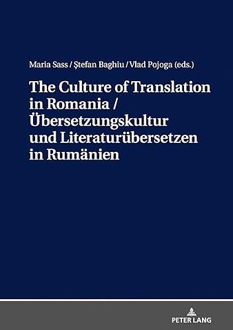 The Culture of Translation in Romania / Uebersetzungskultur und Literaturuebersetzen in Rumaenien
