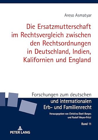 Die Ersatzmutterschaft Im Rechtsvergleich Zwischen Den Rechtsordnungen in Deutschland, Indien, Kalifornien Und England