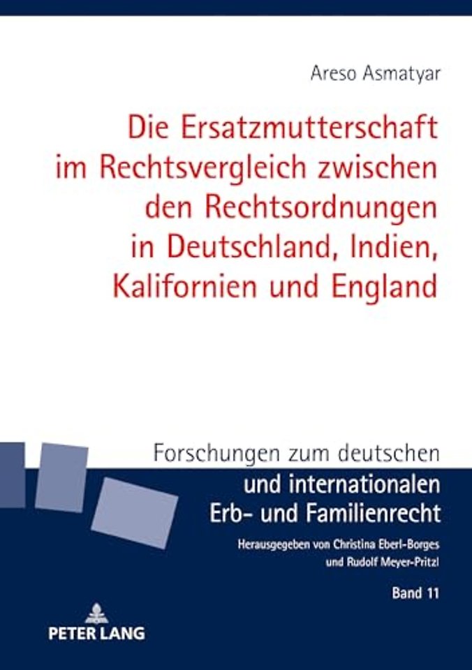 Die Ersatzmutterschaft Im Rechtsvergleich Zwischen Den Rechtsordnungen in Deutschland, Indien, Kalifornien Und England
