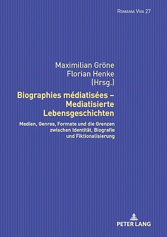 Biographies mediatisees - Mediatisierte Lebensgeschichten
