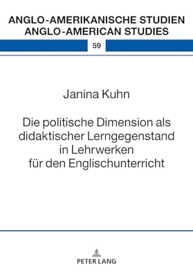 Die politische Dimension als didaktischer Lerngegenstand in Lehrwerken fuer den Englischunterricht