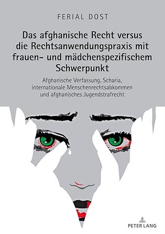 Das Afghanische Recht Versus Die Rechtsanwendungspraxis Mit Frauen- Und Maedchenspezifischem Schwerpunkt