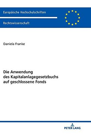 Die Anwendung Des Kapitalanlagegesetzbuchs Auf Geschlossene Fonds