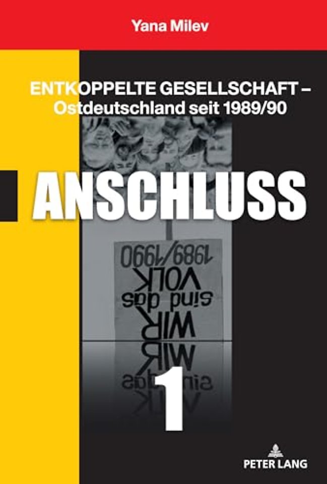 Entkoppelte Gesellschaft - Ostdeutschland seit 1989/90