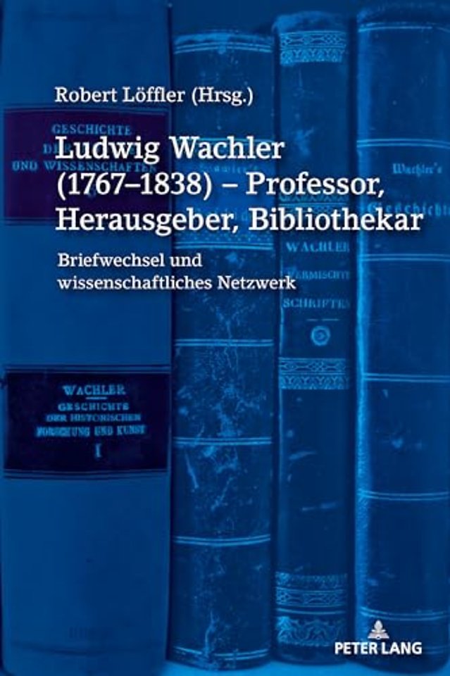 Ludwig Wachler (1767-1838) - Professor, Herausgeber, Bibliothekar