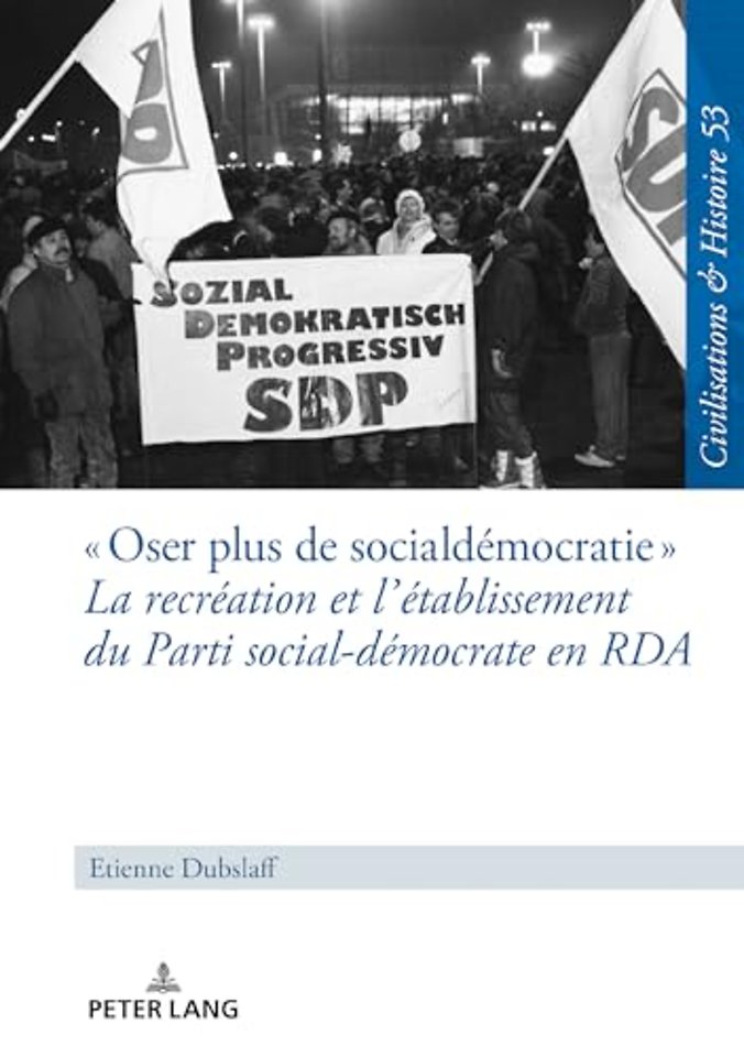 « Oser Plus de Social-Democratie » La Recreation Et l'Etablissement Du Parti Social-Democrate En RDA