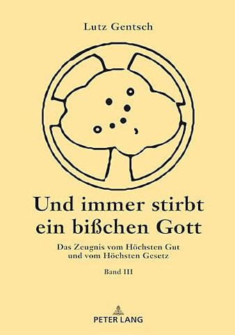 Und Immer Stirbt Ein Bisschen Gott. Band III