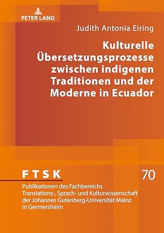 Kulturelle Uebersetzungsprozesse Zwischen Indigenen Traditionen Und Der Moderne in Ecuador