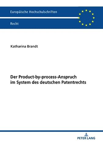 Der Product-by-process-Anspruch im System des deutschen Patentrechts