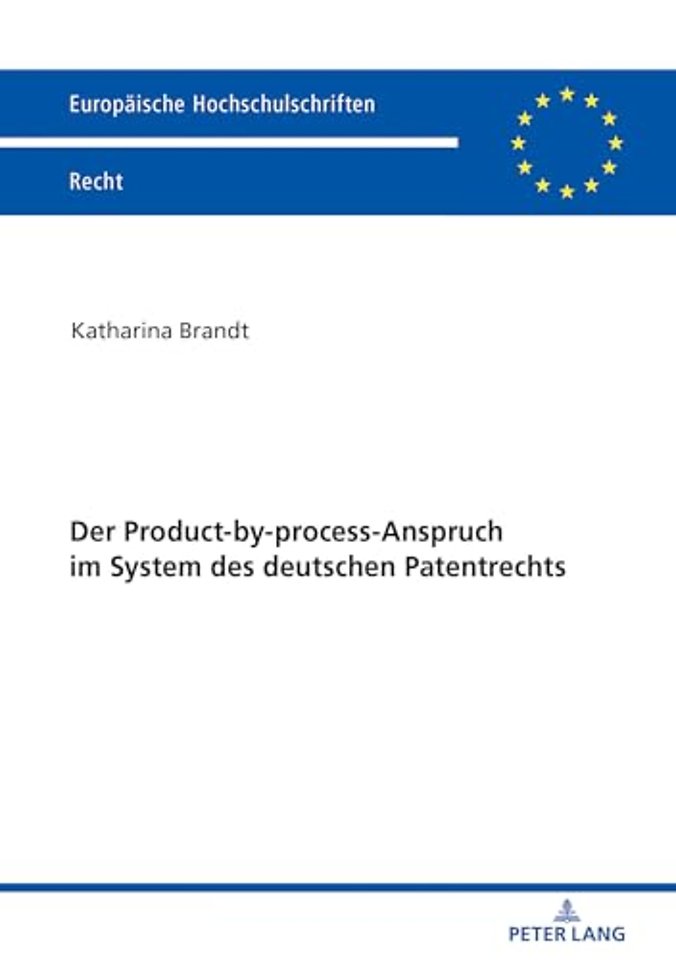 Der Product-by-process-Anspruch im System des deutschen Patentrechts