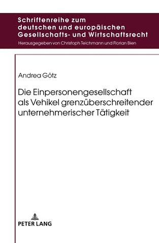 Die Einpersonengesellschaft ALS Vehikel Grenzueberschreitender Unternehmerischer Taetigkeit