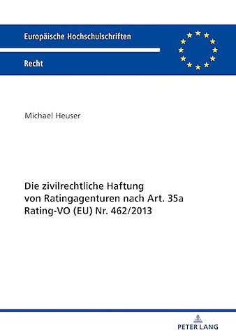 Die Zivilrechtliche Haftung Von Ratingagenturen Nach Art. 35a Rating-Vo (Eu) Nr. 462/2013