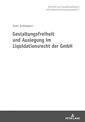 Gestaltungsfreiheit Und Auslegung Im Liquidationsrecht Der Gmbh