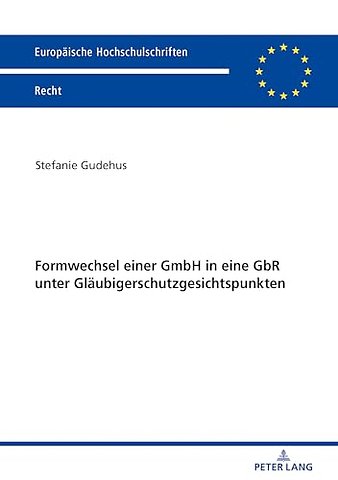 Formwechsel einer GmbH in eine GbR unter Glaeubigerschutzgesichtspunkten