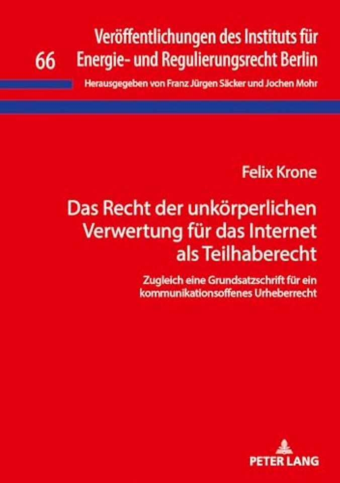 Das Recht Der Unkoerperlichen Verwertung Fuer Das Internet ALS Teilhaberecht