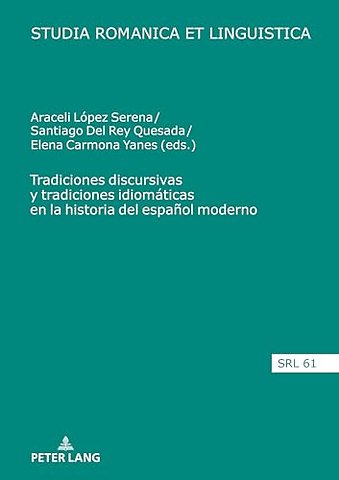Tradiciones Discursivas Y Tradiciones Idiomaticas En La Historia del Espanol Moderno