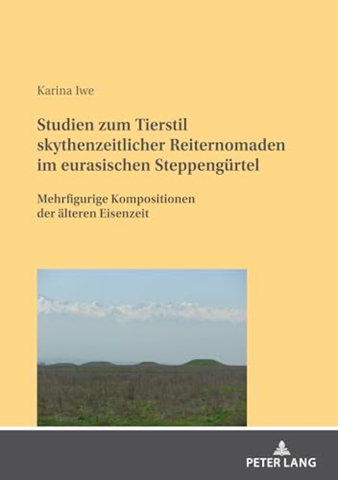 Studien Zum Tierstil Skythenzeitlicher Reiternomaden Im Eurasischen Steppenguertel