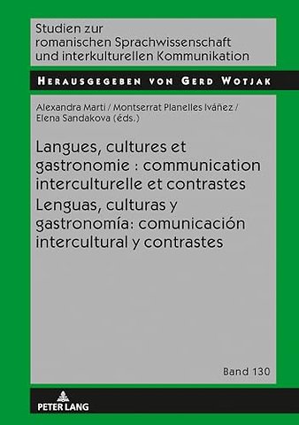 Langues, Cultures Et Gastronomie: Communication Interculturelle Et Contrastes / Lenguas, Culturas Y Gastronomia: Comunicacion Intercultural Y Contrastes