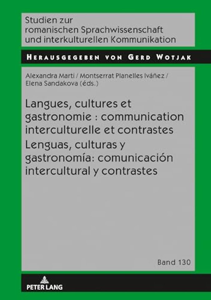 Langues, Cultures Et Gastronomie: Communication Interculturelle Et Contrastes / Lenguas, Culturas Y Gastronomia: Comunicacion Intercultural Y Contrastes