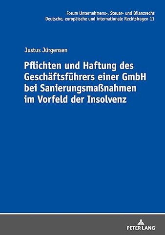 Pflichten und Haftung des Geschaeftsfuehrers einer GmbH bei Sanierungsmaßnahmen im Vorfeld der Insolvenz