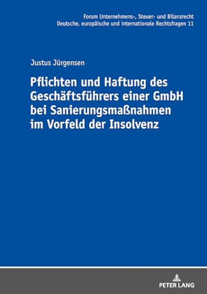 Pflichten und Haftung des Geschaeftsfuehrers einer GmbH bei Sanierungsmaßnahmen im Vorfeld der Insolvenz