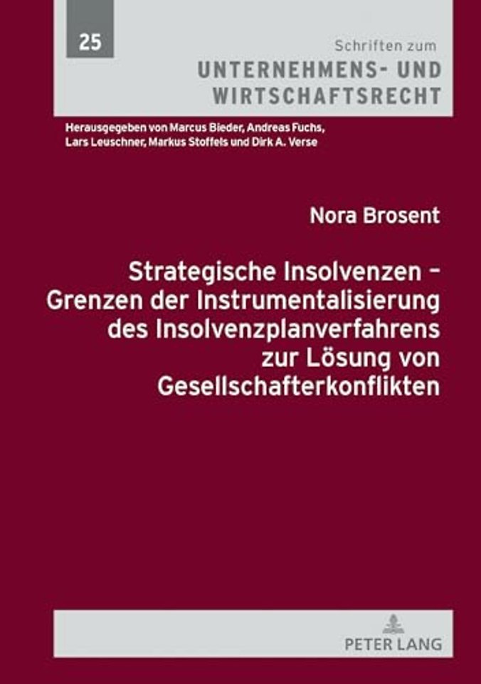Strategische Insolvenzen - Grenzen Der Instrumentalisierung Des Insolvenzplanverfahrens Zur Loesung Von Gesellschafterkonflikten