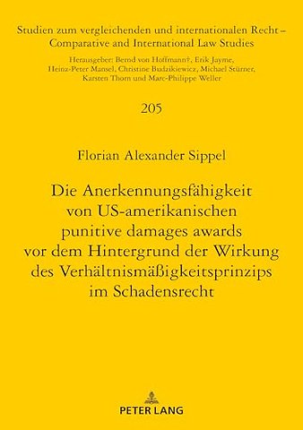 Die Anerkennungsfaehigkeit Von Us-Amerikanischen Punitive Damages Awards VOR Dem Hintergrund Der Wirkung Des Verhaeltnismaeßigkeitsprinzips Im Schadensrecht