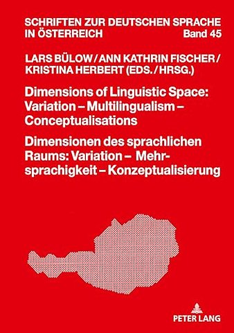 Dimensions of Linguistic Space: Variation – Multilingualism Conceptualisations Dimensionen des sprachlichen Raums: Variation – Mehrsprachigkeit – Konzeptualisierung